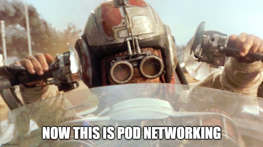 Anakin Skywalker pod-racing with the caption "Now this is pod networking!"